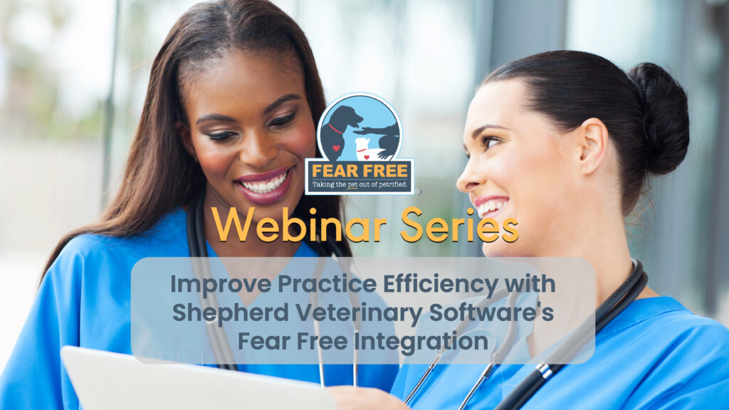 Improve Practice Efficiency with Shepherd Veterinary Software's Fear Free Integration