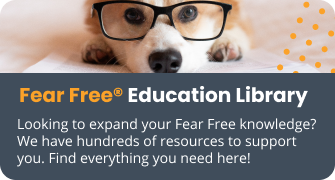 Fear Free Education Library, Looking to expand your Fear Free Knowledge? We have hundreds of resources to support you. Find everything you need here!